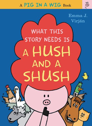 What This Story Needs Is a Hush and a Shush   2016 9780062415288 Front Cover
