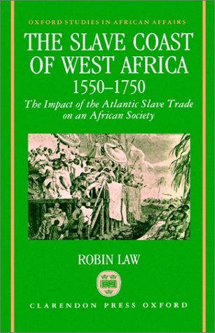 Slave Coast of West Africa, 1550-1750 The Impact of the Atlantic Slave Trade on an African Society  1991 9780198202288 Front Cover