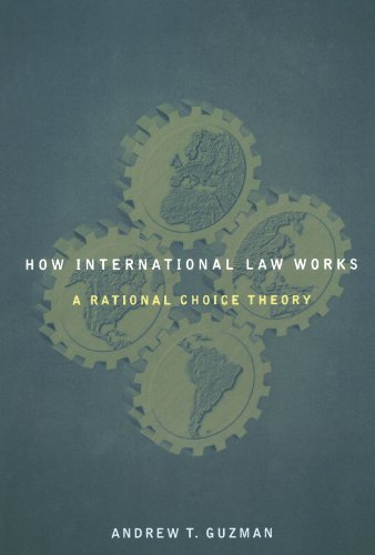 How International Law Works A Rational Choice Theory  2010 9780199739288 Front Cover
