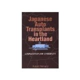 Japanese Auto Transplants in the Heartland Corporatism and Community  1994 9780202305288 Front Cover