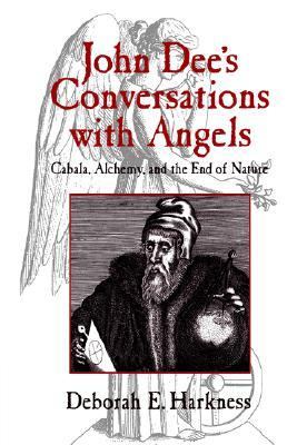 John Dee's Conversations with Angels Cabala, Alchemy, and the End of Nature  1999 9780521622288 Front Cover