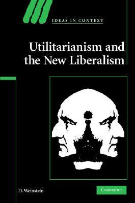Utilitarianism and the New Liberalism   2007 9780521875288 Front Cover