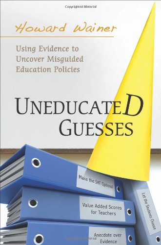 Uneducated Guesses Using Evidence to Uncover Misguided Education Policies  2011 9780691149288 Front Cover