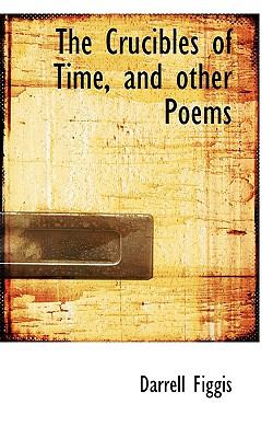 Crucibles of Time, and Other Poems  N/A 9781116836288 Front Cover