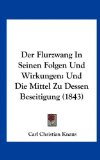 Flurzwang in Seinen Folgen und Wirkungen Und Die Mittel Zu Dessen Beseitigung (1843) N/A 9781162318288 Front Cover