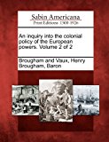 Inquiry into the Colonial Policy of the European Powers. Volume 2 Of 2  N/A 9781275632288 Front Cover