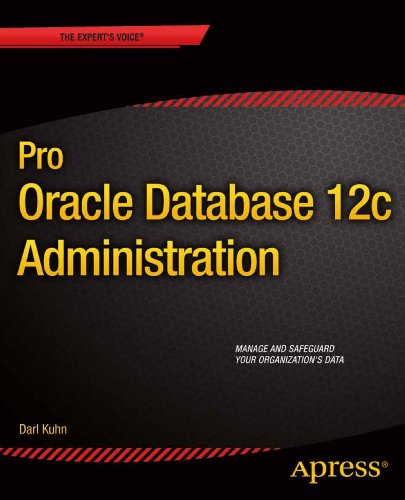 Pro Oracle Database 12c Administration:   2013 9781430257288 Front Cover