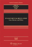 Environmental Regulation: Law, Science, and Policy  2013 9781454822288 Front Cover