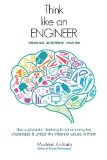 Think Like an Engineer Use Systematic Thinking to Solve Everyday Challenges and Unlock the Inherent Values in Them N/A 9781500972288 Front Cover