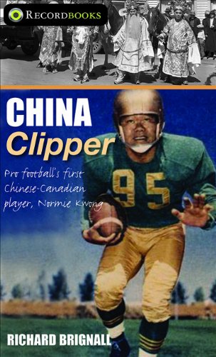 China Clipper Pro Football's First Chinese-Canadian Player, Normie Kwong  2010 9781552775288 Front Cover