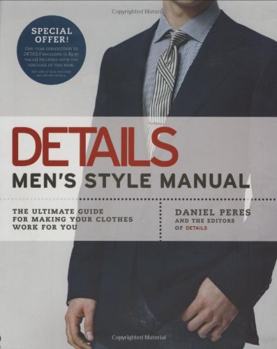 Details Men's Style Manual The Ultimate Guide for Making Your Clothes Work for You  2007 9781592403288 Front Cover