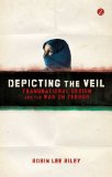 Depicting the Veil Transnational Sexism and the War on Terror  2013 9781780321288 Front Cover