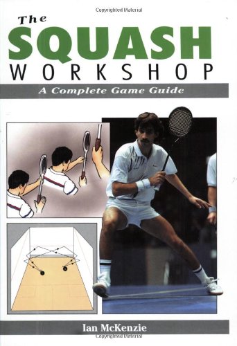 Squash Workshop A Complete Game Guide N/A 9781852237288 Front Cover