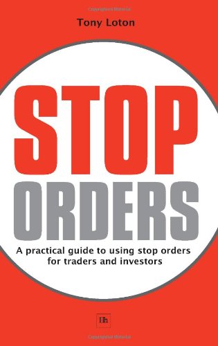 Stop Orders A Practical Guide to Using Stop Orders for Traders and Investors  2009 9781906659288 Front Cover