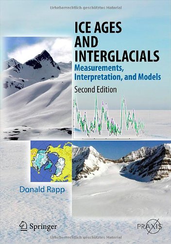 Ice Ages and Interglacials: Measurements, Interpretation and Models  2012 9783642300288 Front Cover