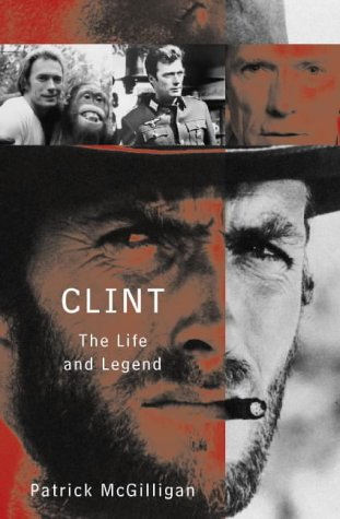 Clint The Life and Legend of Clint Eastwood  1999 9780002555289 Front Cover