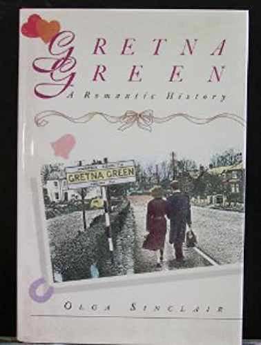 Gretna Green A Romantic History  1989 9780044403289 Front Cover