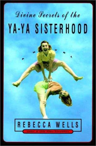 Divine Secrets of the Ya-Ya Sisterhood A Novel N/A 9780060173289 Front Cover
