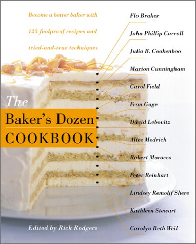 Baker's Dozen Cookbook Become a Better Baker with 135 Foolproof Recipes and Tried-And-True Techniques  2001 9780060186289 Front Cover