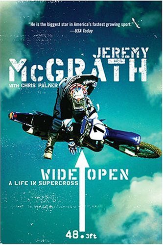 Wide Open A Life in Supercross  2004 9780060537289 Front Cover