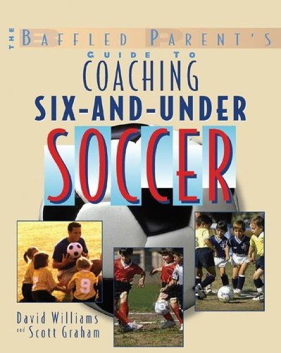 Baffled Parent's Guide to Coaching 6-And-under Soccer   2005 9780071456289 Front Cover