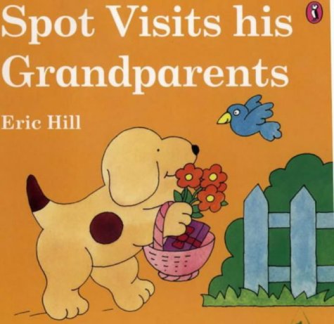Spot Visits His Grandparents (Lift-the-flap Book) N/A 9780140558289 Front Cover