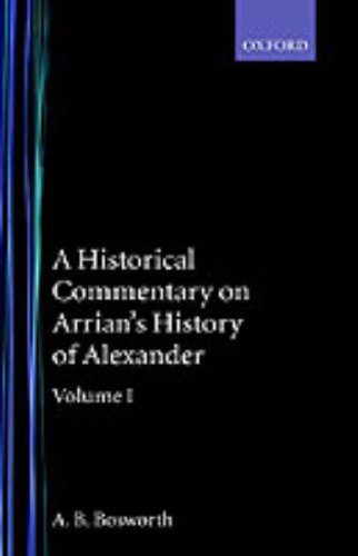 Historical Commentary on Arrian's History of Alexander Volume 1: Books I-III  1980 9780198148289 Front Cover