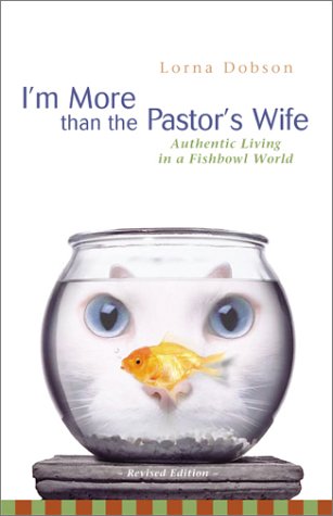 I'M More Than the Pastor's Wife Authentic Living in a Fishbowl World  2003 (Revised) 9780310247289 Front Cover