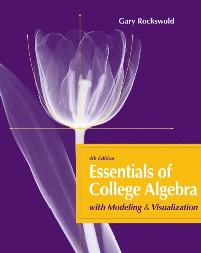 Essentials of College Algebra with Modeling and Visualization  4th 2012 9780321715289 Front Cover