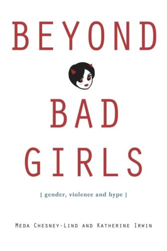 Beyond Bad Girls Gender, Violence and Hype  2008 9780415948289 Front Cover