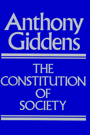 Constitution of Society Outline of the Theory of Structuration  1986 (Reprint) 9780520057289 Front Cover