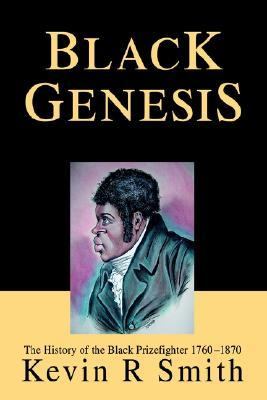 Black Genesis The History of the Black Prizefighter 1760-1870 N/A 9780595659289 Front Cover