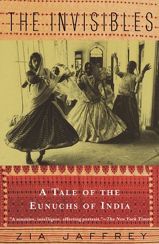 Invisibles A Tale of the Eunuchs of India N/A 9780679742289 Front Cover