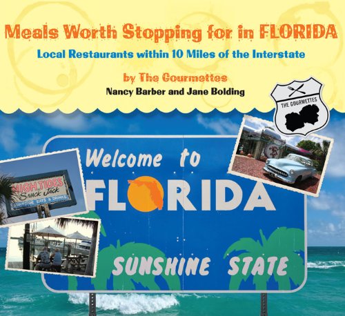 Meals Worth Stopping for in Florida Local Restaurants Within 10 Miles of the Interstate  2008 9780762745289 Front Cover