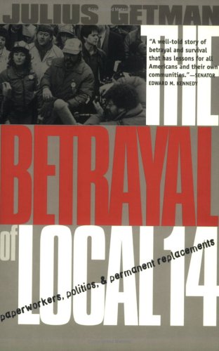 Betrayal of Local 14 Paperworkers, Politics, and Permanent Replacements  1999 9780801486289 Front Cover