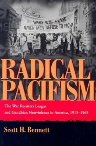 Radical Pacifism The War Resisters League and Gandhian Nonviolence in America, 1915-1963  2003 9780815630289 Front Cover