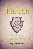 Intuition Prophesies Awakening of the Soul  2011 9781466916289 Front Cover
