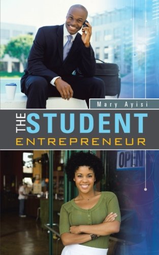 The Student Entrepreneur:   2012 9781477231289 Front Cover