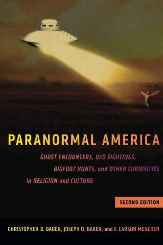 Paranormal America: Ghost Encounters, Ufo Sightings, Bigfoot Hunts, and Other Curiosities in Religion and Culture  2017 9781479815289 Front Cover