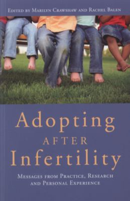 Adopting after Infertility Messages from Practice, Research and Personal Experience  2010 9781849050289 Front Cover