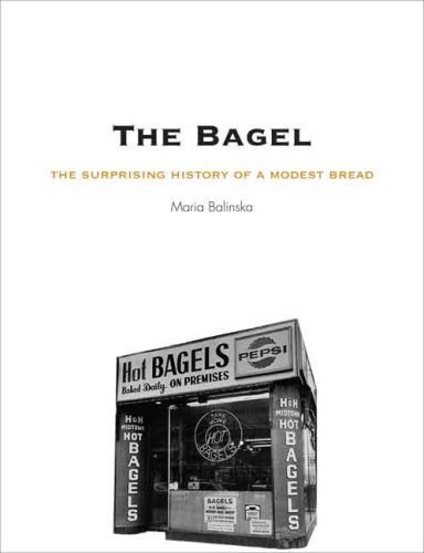 Bagel The Surprising History of a Modest Bread  2008 9780300112290 Front Cover