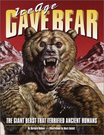 Ice Age Cave Bear : The Giant Beast That Terrified Ancient Humans  2002 9780375813290 Front Cover