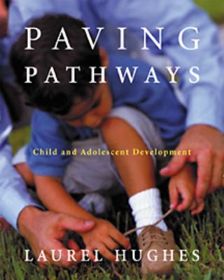 Paving Pathways Child and Adolescent Development  2002 9780534261290 Front Cover