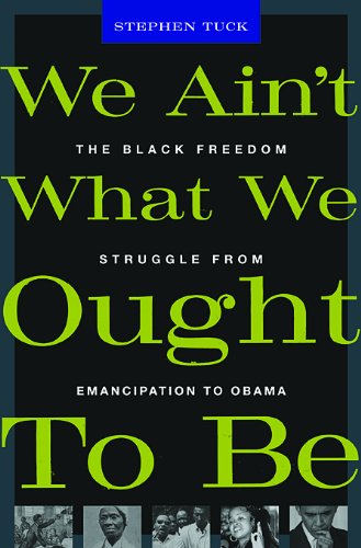 We Ain't What We Ought to Be The Black Freedom Struggle from Emancipation to Obama  2010 9780674062290 Front Cover