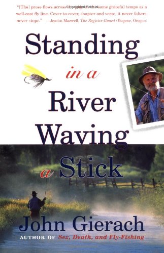 Standing in a River Waving a Stick: Gierach, John: 9780684863290