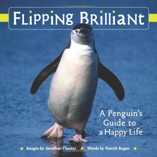 Flipping Brilliant A Penguin's Guide to a Happy Life  2008 9780740772290 Front Cover