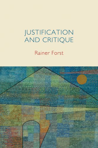 Justification and Critique Towards a Critical Theory of Politics  2013 9780745652290 Front Cover