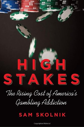 High Stakes The Rising Cost of America's Gambling Addiction  2011 9780807006290 Front Cover