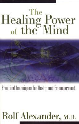 Healing Power of the Mind Practical Techniques for Health and Empowerment  1997 9780892817290 Front Cover