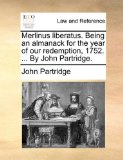 Merlinus Liberatus Being an Almanack for the Year of Our Redemption, 1752 by John Partridge  N/A 9781170431290 Front Cover
